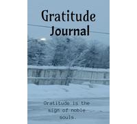 Gratitude Journal: Gratitude is the sign of noble souls