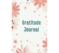 Gratitude Journal: Gratitude Journal for Writing Thoughts and Reflections: Begin Your Journey of Growth, Learn to See Life with New Eyes, and Find ... Things.: Unlock the Power of Gratitude.