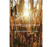 Gratitude Journal: Manifesting With The Energy Of Gratitude