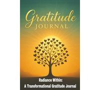 Gratitude Journal: Radiance Within: A Guided 100-Day Journey of Reflection, Inspiration, and Joy