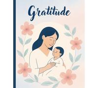 Gratitude Journal: Reflections of Love and Growth | 120 Pages for Mindfulness, Memories, and Gratitude Practice, 7.5 x 9.25, For moms, moms-to-be and all women