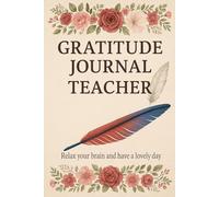 Gratitude Journal Teacher Edition: Relax your brain and have a lovely day