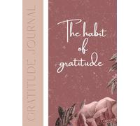 Gratitude Journal, The habit of gratitude: Few lines everyday to be grateful on life's gift