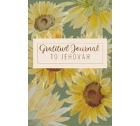 Gratitude Journal to Jehovah for Women: A 90-Day Journey of Faith and Gratitude - Encouraging Joy, Serenity, and Daily Trust in Jehovah