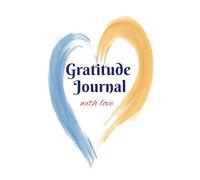 Gratitude Journal with love: A Daily Diary with Inspiring Love Poems and Prompts to Unlock the Power of Appreciation, Thankfulness, Self-Reflection, and Joy