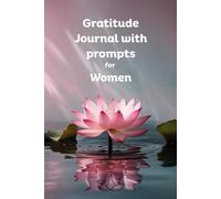 Gratitude Journal with Prompts for Women: A Guided Journey of Self Reflection and Positive Thinking