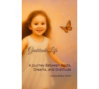 Gratitude Life: A Journey Between Roots, Dreams, and Gratitude