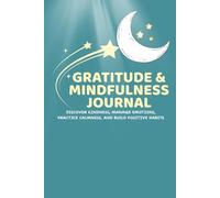 Gratitude & Mindfulness Journal: Manage Emotions, Daily Prompts & Fun Games, Mood Tracker, Practice Calmness with Breathing Exercises, Coloring Pages, and Affirmations for Children’s Mindfulness