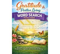 Gratitude & Positive Living Word Search Puzzle Book: 60 Large Print Word Search Puzzles for Mindfulness, Happiness, and Everyday Wellbeing