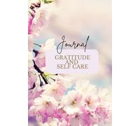 Gratitude & Self-Care Journal: Help you embrace the beauty of the present moment and to find joy.
