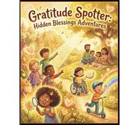 Gratitude Spotter: Hidden Blessings Adventures: S nd Find with Your Keen Eye: Interactive Positivity Puzzles and Doodle Blessings for Kids Ages 6-10