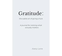 Gratitude: the subtle art of giving a f*ck