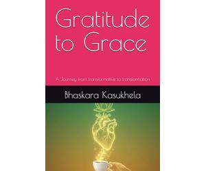 Gratitude to Grace: A Journey from transformative to transformation