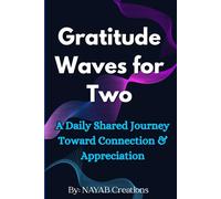 Gratitude Waves For Two: Couple Goals, Daily Reflections, Affirmations & Communication Prompts to Strengthen Love, Heal Fights, and Build a Meaningful Connection
