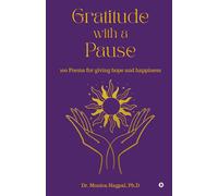 Gratitude With A Pause: 100 Poems For Giving Hope And Happiness