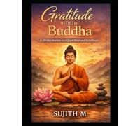 Gratitude with the Buddha: A 30-Day Journey to a Quiet Mind and Kind Heart