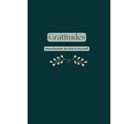 Gratitudes: Pause Breathe. Be Kind to Yourself.