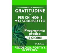Gratitudine per chi non è mai soddisfatto: Un percorso di 14 giorni per migliorare l’umore e il benessere emotivo