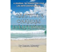 Grattitude Changes Everything: A Journal to Transform Your Life with Gratefulness