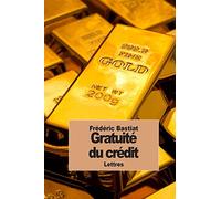 Gratuité du crédit: Discussion entre Frédéric Bastiat et Pierre-Joseph Proudhon