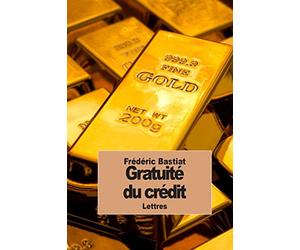 Gratuité du crédit: Discussion entre Frédéric Bastiat et Pierre-Joseph Proudhon