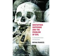 Gratuitous Suffering and the Problem of Evil – Routledge