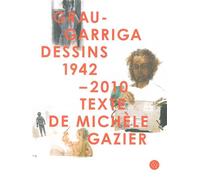 Grau Garriga Dessins 1942-2010 - Michèle Gazier - Dilecta Eds - broché - Beau livre