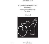 Grau Jp - Les Chemins De La Virtuosite Guitare Vol 2