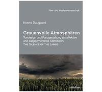 Grauenvolle Atmosphären. Tondesign Und Farbgestaltung Als Affektive Und Subjektivierende Stilmittel In The Silence Of The Lambs