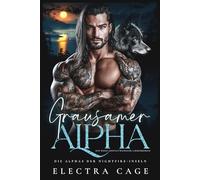 Grausamer Alpha: Ein Wolf-Gestaltwandler-Liebesroman