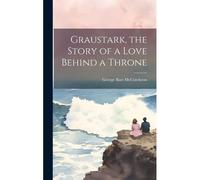 Graustark, The Story Of A Love Behind A Throne