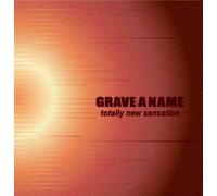 Grave a Name - Totally New Sensation