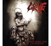 Grave - ...AND HERE I DIE...SATISFIED