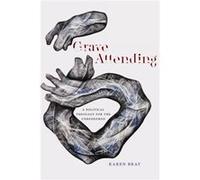Grave Attending by Karen Bray Karen Bray (Auteur)