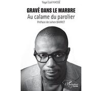 Gravé dans le marbre Yaya Ezail Kassé (Auteur), Julien Barret (Préface)