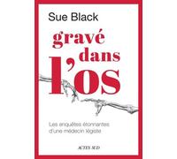 Gravé dans l'os Lucie Modde (Traduction), Sue Black (Auteur)