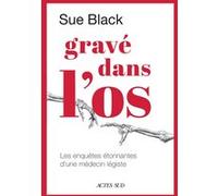Gravé dans l'os: Les enquêtes étonnantes d'une médecin-légiste