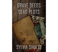 Grave Deeds And Dead Plots