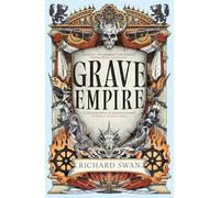 Grave Empire: an explosive epic fantasy of gunpowder, arcane powers and dark prophecy (Book One of The Great Silence)