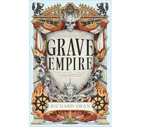 Grave Empire: the Sunday Times bestelling epic fantasy of gunpowder, arcane powers and dark prophecy (Book One of The Great Silence)