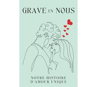 Gravé en Nous: Notre Histoire d’amour unique