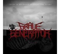 Grave Generator - There Is No Peace Amongst The Stars