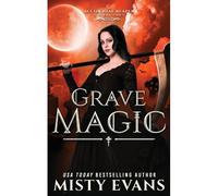 Grave Magic, The Accidental Reaper Paranormal Urban Fantasy Series, Book 5