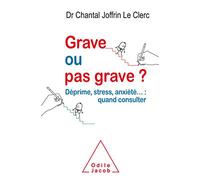 Grave ou pas grave?: Déprime, stress, anxièté...: quand consulter?
