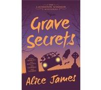 Grave Secrets by Alice James Alice James (Auteur)