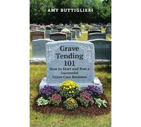 Grave Tending 101: How to Start and Run a Successful Grave Care Business
