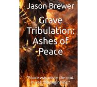 Grave Tribulation: Ashes of Peace: “Peace was never the end. It was the beginning of war.”
