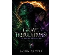 Grave Tribulations: The Final Resonance