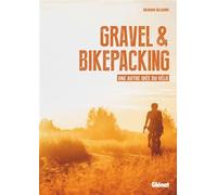 Gravel & Bikepacking: Une autre idée du vélo