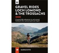 Gravel Rides Loch Lomond amp The Trossachs - Markus Stitz - Vertebrate Publishing Ltd - Livre en Anglais - Paperback Markus StitzMarkus Stitz (Auteur)